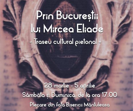 „Prin Bucureștii lui Mircea Eliade”