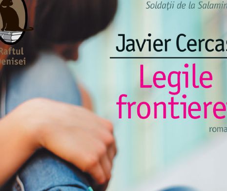 LEGILE FRONTIERE, de Javier Cercas se lansează la Bookfest – Fragment din roman