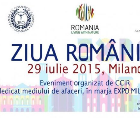 Ultimele zile în care firmele se pot înscrie pentru a participa la Ziua României, în cadrul EXPO Milano, eveniment organizat de CCIR