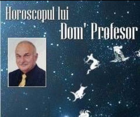 Horoscopul lui Dom' Profesor: Astrologia şi a patra dimensiune