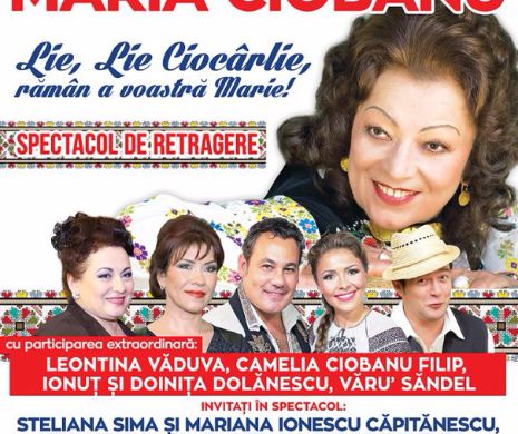 “Ciocârlia” cântecului românesc se retrage. Maria Ciobanu, în spectacolul ”Lie, lie ciocârlie, rămân a voastră Marie!”