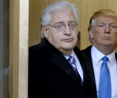 Numirea lui David Friedman ca ambasador SUA în Israel a stârnit nemulţumiri