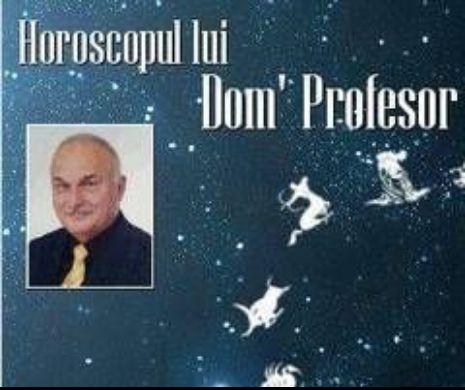 Horoscopul lui Dom' Profesor | Moldova, Ucraina și hidrocentralele. Gemenii au o conjunctură favorabilă, Leii pot să fie păcăliți