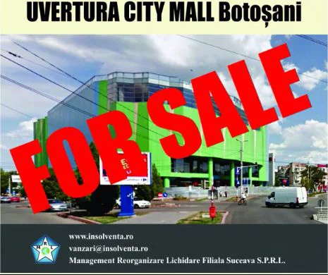 Mall-ul din Botosani UVERTURA CITY MALL este scos la vanzare in data de 21 iulie 2017 (P)