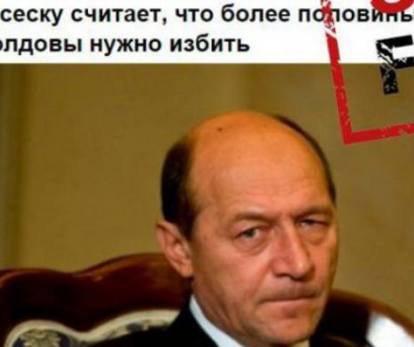 Până unde merg RUŞII cu FAKE NEWS. Băsescu ar fi spus despre moldoveni că TREBUIE  BĂTUŢI.
