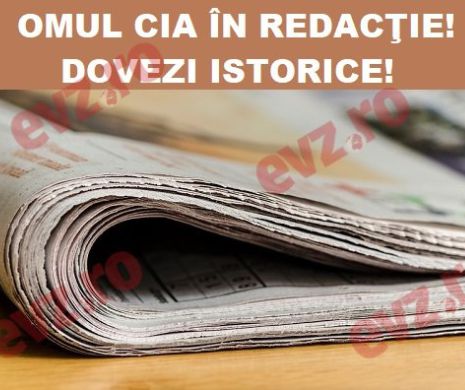 Un informator al CIA a penetrat redacția unui mare ziar din Bucureşti. Dovezi explozive despre mecanismele cenzurii