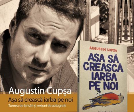 Augustin Cupșa în turneu cu romanul Așa să crească iarba pe noi