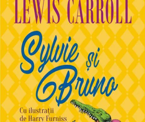 Eveniment editorial: Sylvie şi Bruno, traducere în premieră din opera lui Lewis Carroll