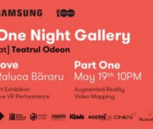 One Night Gallery la Teatrul Odeon cu un vernisaj şi o experienţă multisenzorială imersivă semnate Raluca Băraru