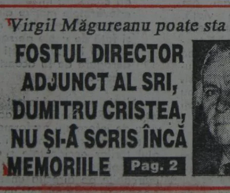Virgil Măgureanu poate sta liniștit. Fostul director adjunct al SRI, Dumitru Cristea, NU și-a scris încă MEMORIILE. Memoria EvZ