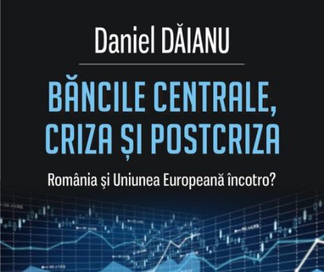 Băncile centrale, criza şi postcriza. România şi Uniunea Europeană încotro?