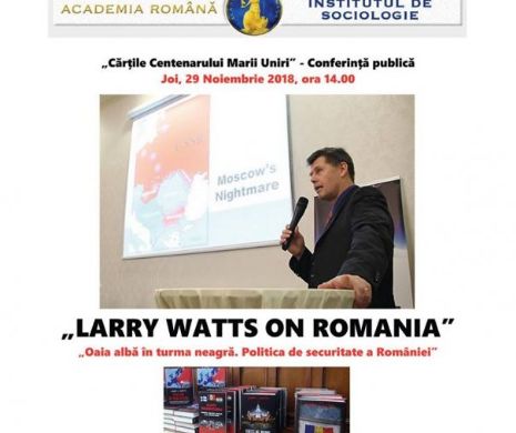 „Oaia albă în turma neagră” – Așa vede istoricul american Larry Watts România, în anul Centenarulilui Marii Uniri