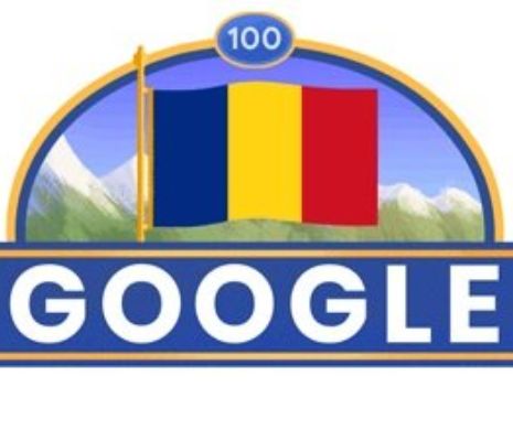 CENTENAR. GOOGLE sărbătoteşte alături de ROMÂNI: „O zi națională fericită, România!”
