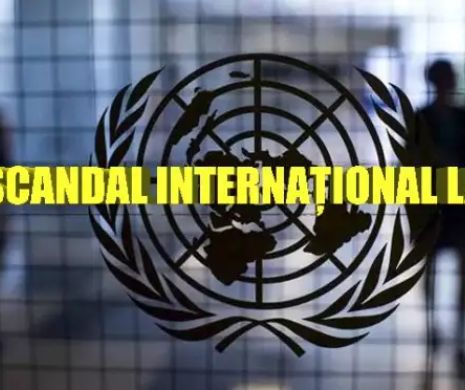 SCANDAL internaţional. Situaţie fără PRECEDENT la ONU