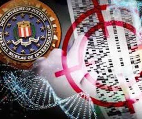FBI creează o naţiune de suspecţi: Va colecta ADN-ul tuturor cetățenilor americani