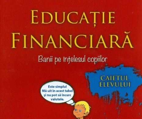 Banii, pe înțelesul copiilor! A apărut manualul de educație financiară pentru elevi