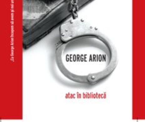 SUSPANS cu GEORGE ARION. Atac în bibliotecă