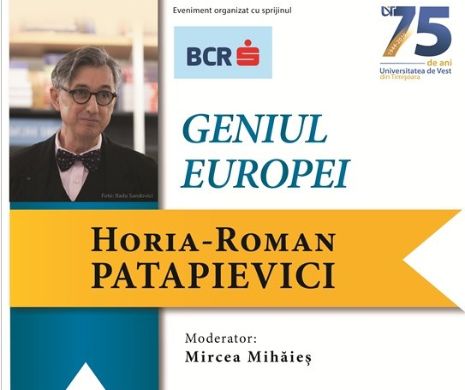Horia-Roman Patapievici va susține la Timișoara o prelegere cu titlul „Geniul Europei”