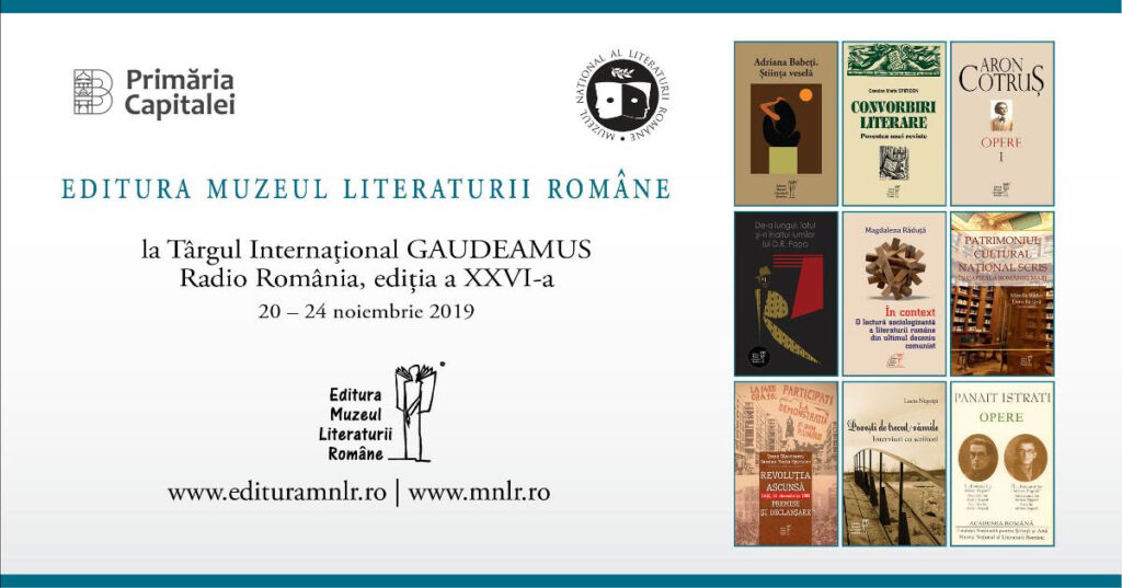 Gaudeamus 2019. Cele mai noi volume ale Editurii Muzeul Național al Literaturii Române