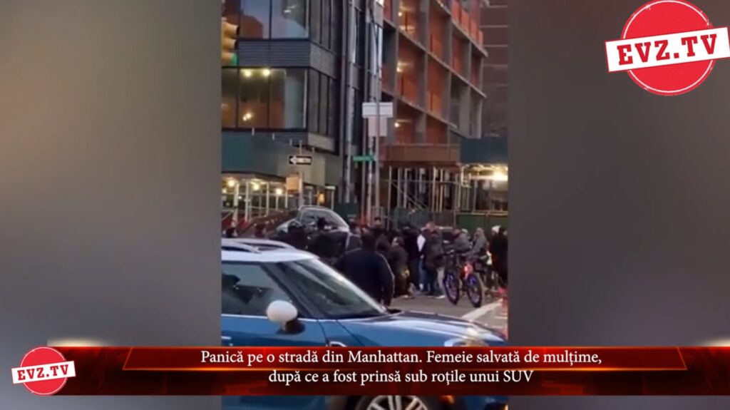 Evz.TV. Video șocant. O femeie din Manhattan a fost salvată in extremis după ce a fost prinsă sub roțile unui SUV.