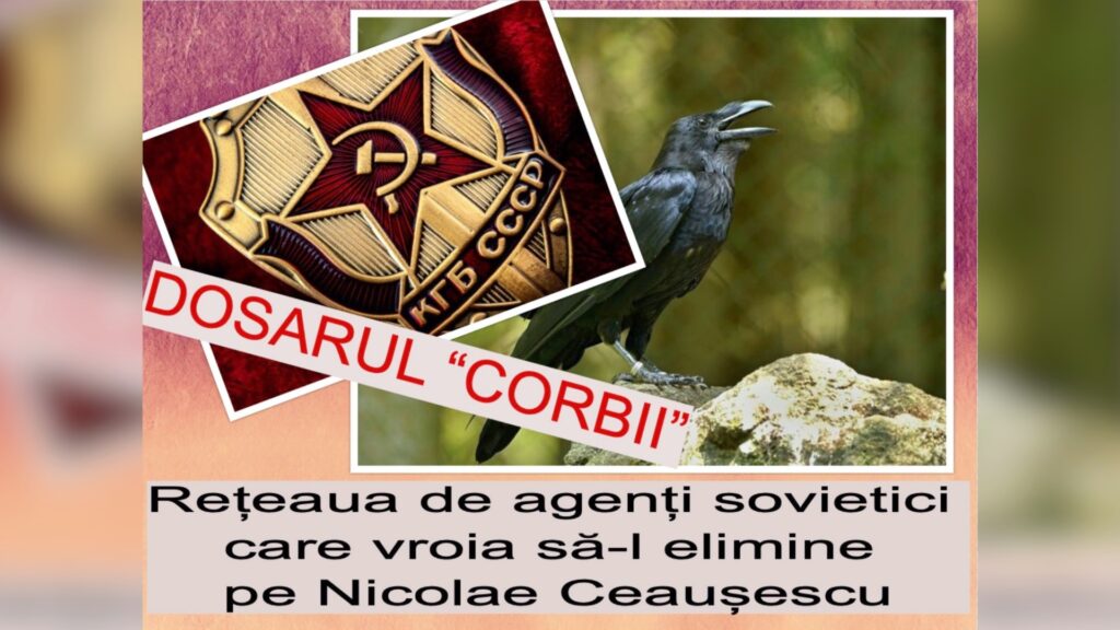 DOSARUL "CORBII" - rețeaua de agenți sovietici care plănuia să-l elimine pe Nicolae Ceaușescu