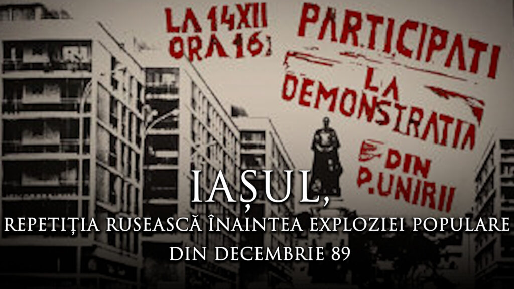 Iașiul, repetiția rusească înaintea exploziei populare din decembrie ’89