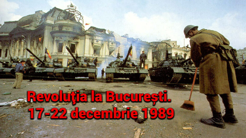 Revoluția la București. 17-22 decembrie 1989