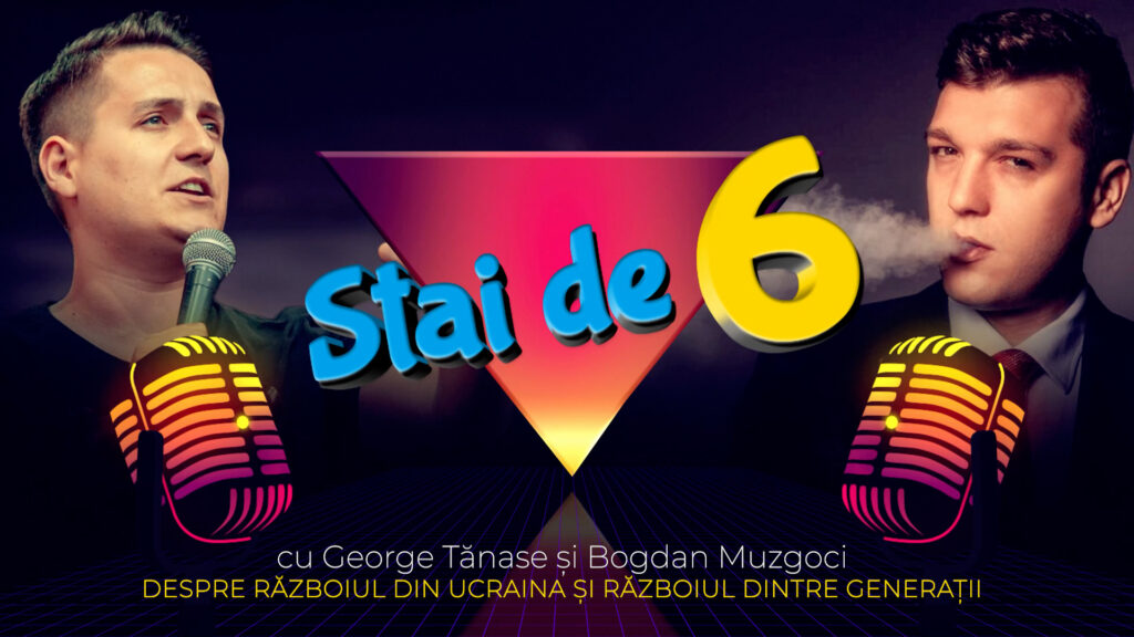 #Staide6 cu George Tănase despre războiul din Ucraina și războiul dintre generații