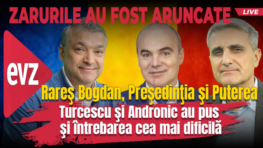 Rareş Bogdan, preşedinţia şi puterea. EvzPlay cu Robert Turcescu și Dan Andronic