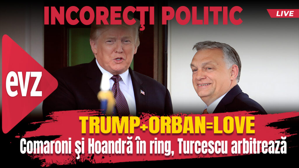 Trump+Orban=Love. EvzPlay cu Robert Turcescu
