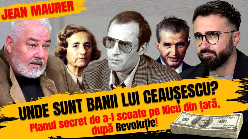 Jean Maurer dezvăluie ce s-a întâmplat cu banii lui Ceaușescu! Istorii secrete