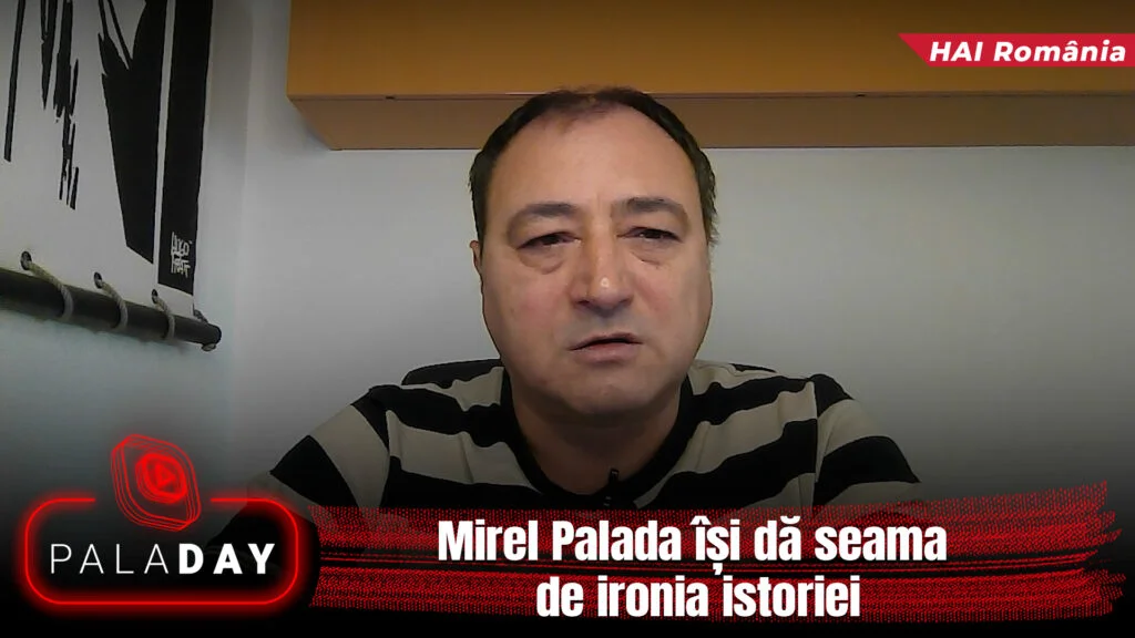 Mirel Palada își dă seama de ironia istoriei