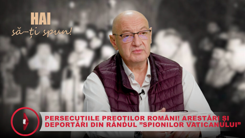 Persecuțiile preoților români! Arestări și deportări din rândul „spionilor Vaticanului”. Hai să-ți spun!