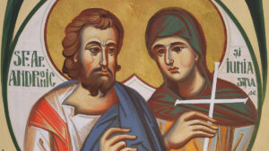 Calendar Ortodox, 17 mai. Sfântul Apostol Andronic și soția sa, Iunia, mari ctitori de biserici