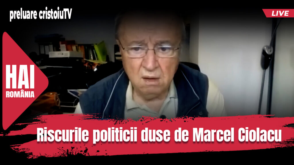 Riscurile politicii duse de Marcel Ciolacu. Preluare Cristoiu TV