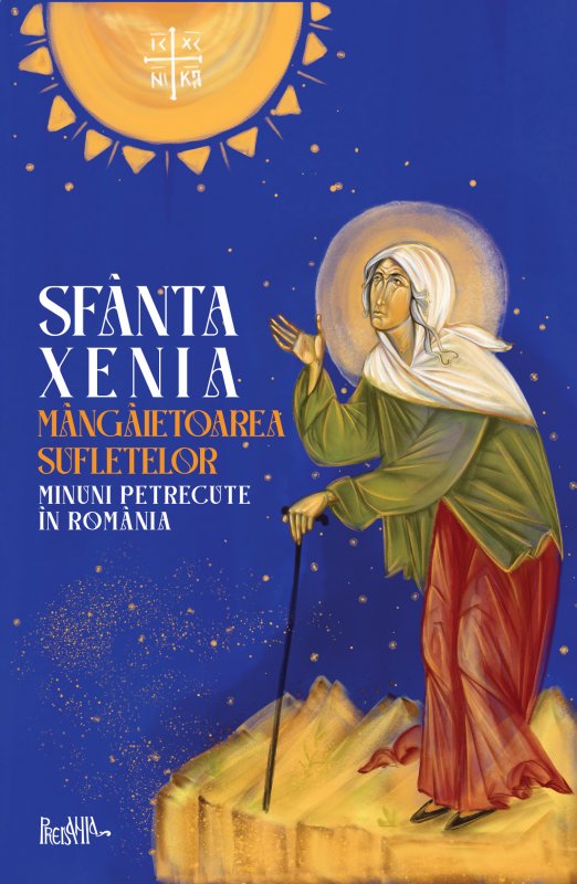 Sfânta Xenia, mângâietoarea sufletelor. Minuni petrecute în România