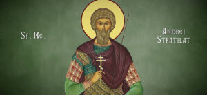 Calendar ortodox, 19 august. Sfântul Mucenic Andrei Stratilat