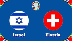 Euro 2024: Israel Elveția