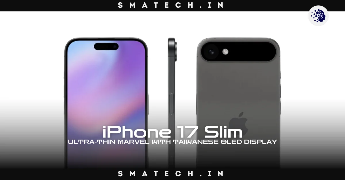 iPhone 17 Slim introduce un nou ecran