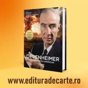 Oppenheimer – „Prometeu” al secolului XX, biografia care dezvăluie omul din spatele bombei atomice. Propunerea Editurii de Carte