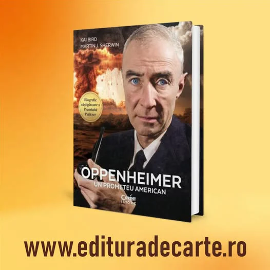 Oppenheimer – „Prometeu” al secolului XX, biografia care dezvăluie omul din spatele bombei atomice. Propunerea Editurii de Carte