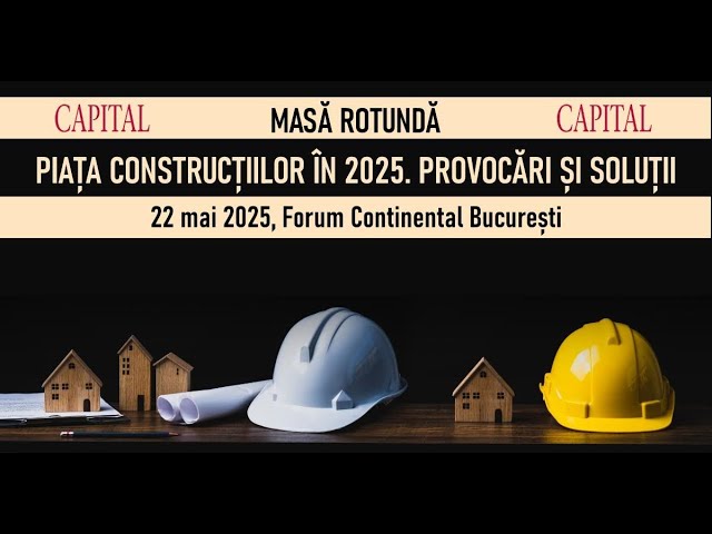Masă rotundă Capital: „Piața construcțiilor în 2025. Provocări și soluții”