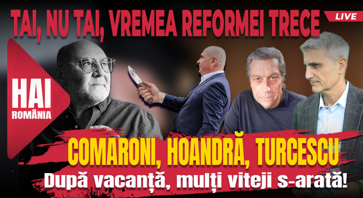 Tai, nu tai, vremea reformei trece. Hai live cu Turcescu la 12:00