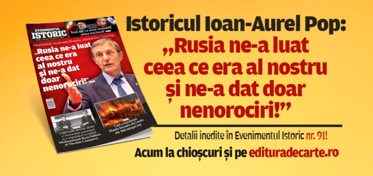 Președintele Academiei Române, istoricul Ioan-Aurel Pop: „Rusia ne-a luat ceea ce era al nostru și ne-a dat doar nenorociri!”. Dezvăluiri incredibile în noul număr al revistei Evenimentul Istoric