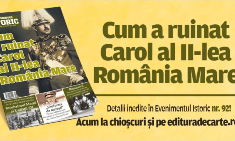 Adevărul despre prăbușirea României Mari, ororile Unității 731 și secretele lui Nicolae Militaru. Dezvăluiri incredibile în noul număr al revistei Evenimentul Istoric