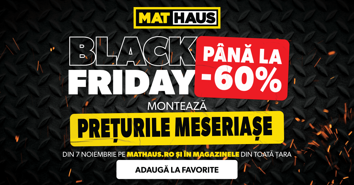 Black Friday la MatHaus 2025: reduceri de până la 60% la materiale de construcții, amenajări și unelte