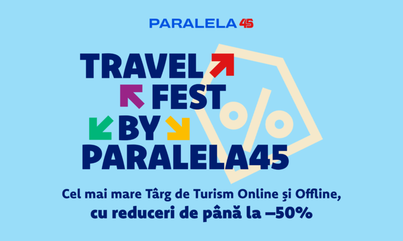 Travel Fest by Paralela45, târg de turism online și offline, cu reduceri de până la 50% și avans de 10% la rezervare (P)