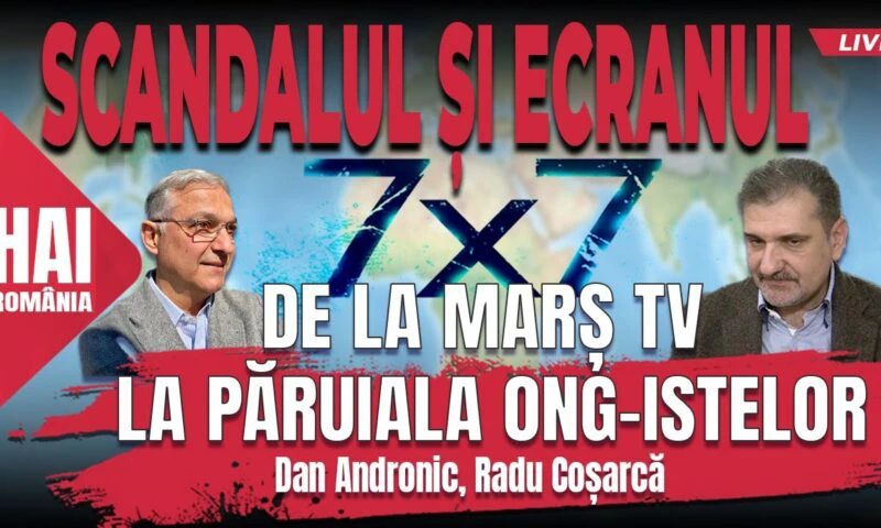 Scandalul și ecranul. De la Marș TV la păruiala ONG-istelor. „7x7” cu Dan Andronic și Radu Coșarcă