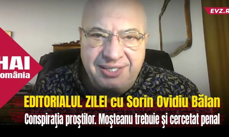 Conspiraţia proştilor. Moşteanu trebuie şi cercetat penal