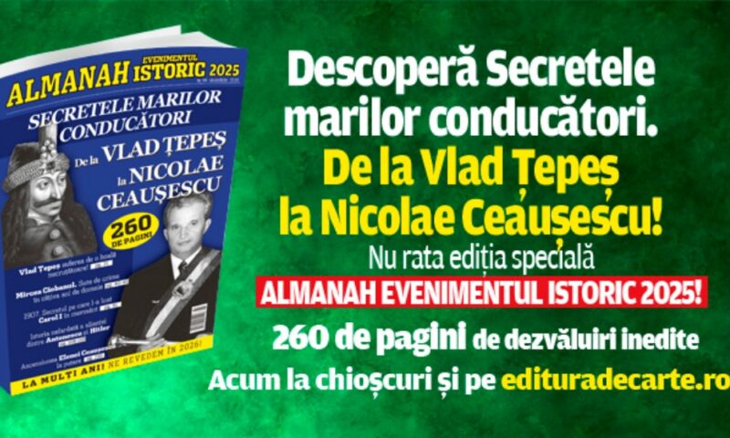 Descoperă secretele marilor conducători, de la Vlad Țepeș la Nicolae Ceaușescu, în ediția specială Almanah Evenimentul Istoric 2025